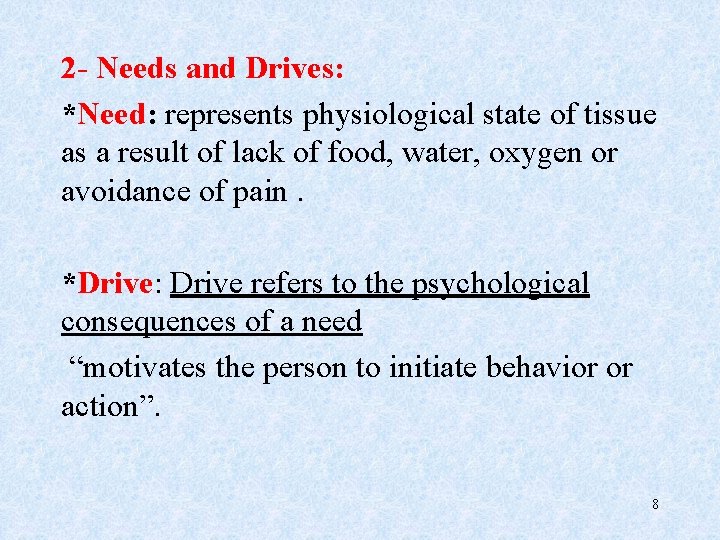 2 - Needs and Drives: *Need: represents physiological state of tissue as a result