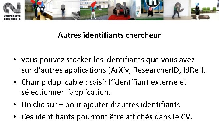 Autres identifiants chercheur • vous pouvez stocker les identifiants que vous avez sur d’autres