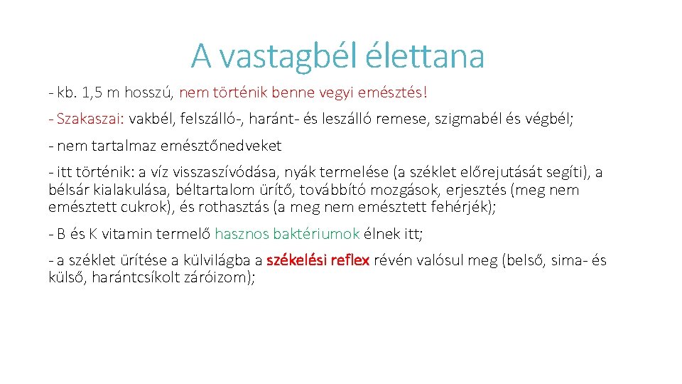 A vastagbél élettana - kb. 1, 5 m hosszú, nem történik benne vegyi emésztés!