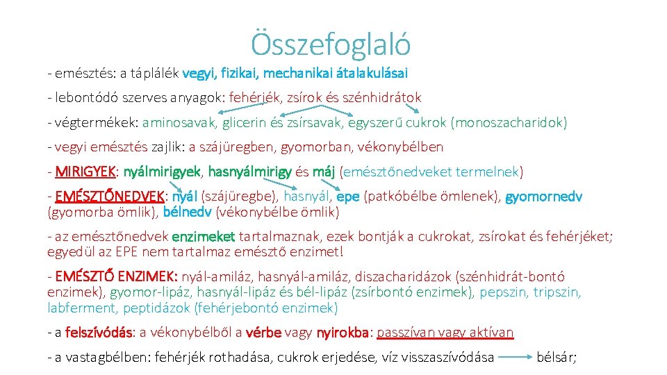 Összefoglaló - emésztés: a táplálék vegyi, fizikai, mechanikai átalakulásai - lebontódó szerves anyagok: fehérjék,