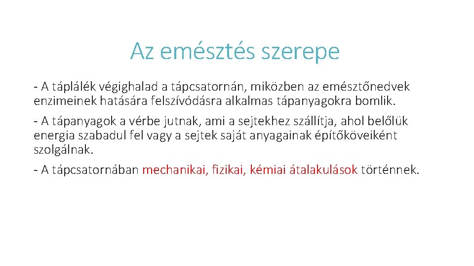 Az emésztés szerepe - A táplálék végighalad a tápcsatornán, miközben az emésztőnedvek enzimeinek hatására