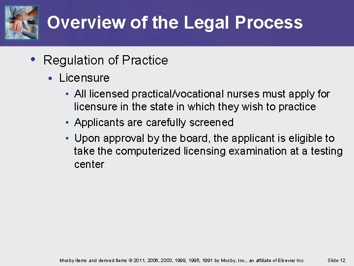 Overview of the Legal Process • Regulation of Practice § Licensure • All licensed