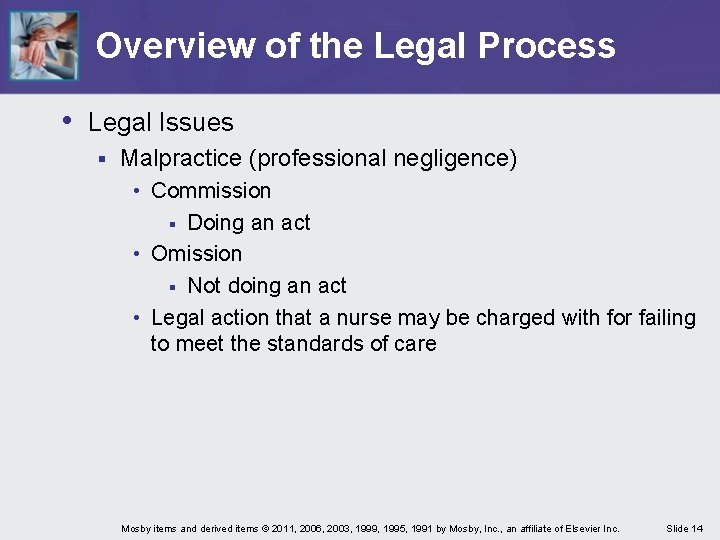 Overview of the Legal Process • Legal Issues § Malpractice (professional negligence) • Commission