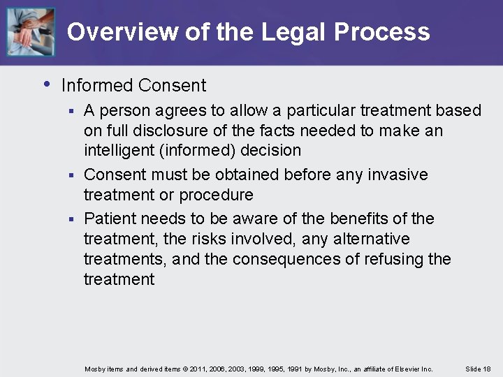 Overview of the Legal Process • Informed Consent A person agrees to allow a