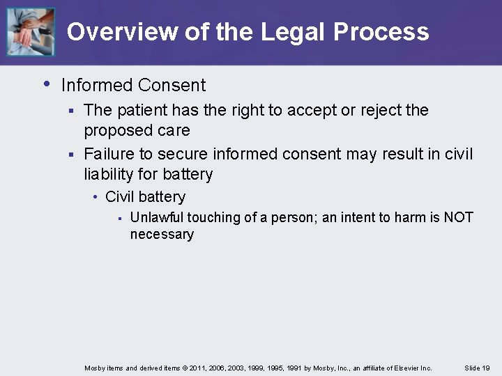 Overview of the Legal Process • Informed Consent The patient has the right to
