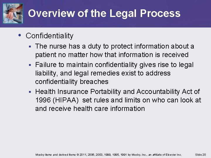 Overview of the Legal Process • Confidentiality The nurse has a duty to protect