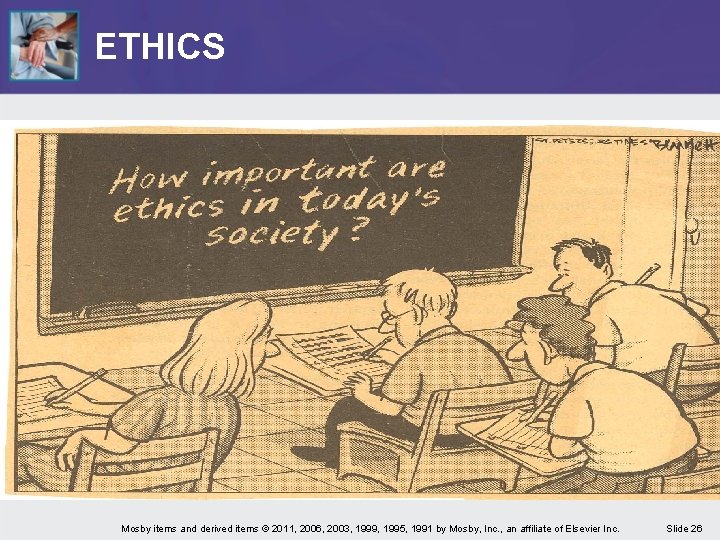 ETHICS Mosby items and derived items © 2011, 2006, 2003, 1999, 1995, 1991 by