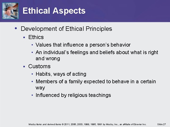 Ethical Aspects • Development of Ethical Principles § Ethics • Values that influence a