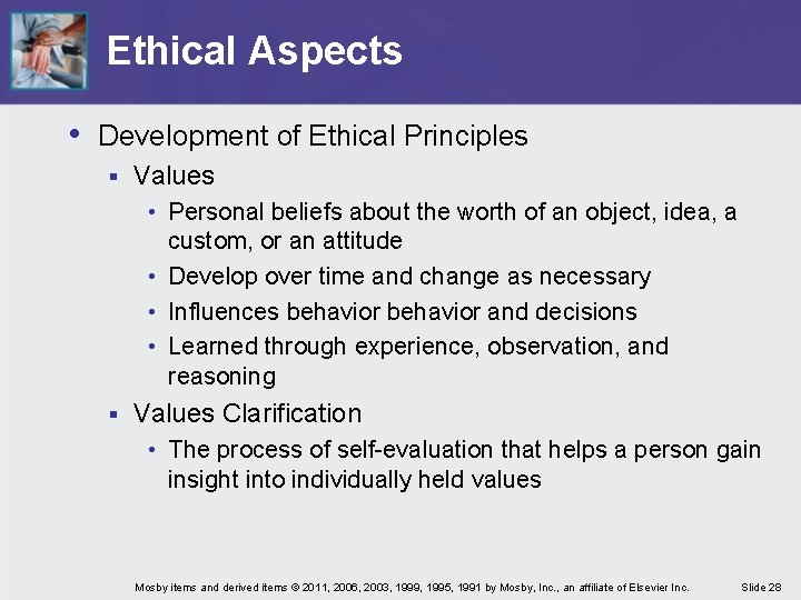 Ethical Aspects • Development of Ethical Principles § Values • Personal beliefs about the