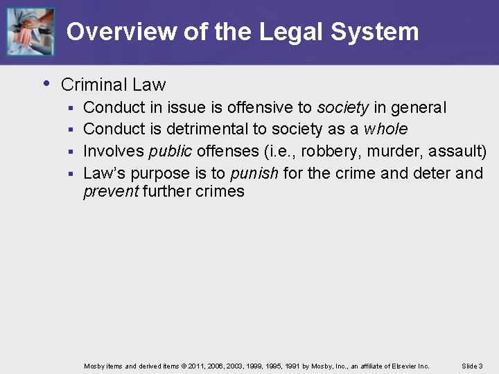 Overview of the Legal System • Criminal Law Conduct in issue is offensive to