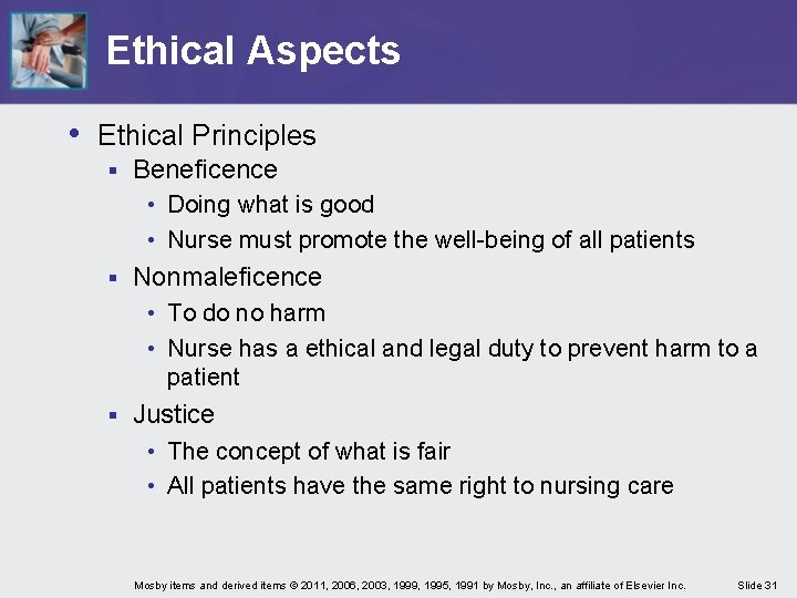 Ethical Aspects • Ethical Principles § Beneficence • Doing what is good • Nurse