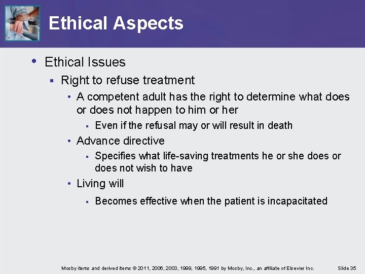 Ethical Aspects • Ethical Issues § Right to refuse treatment • A competent adult