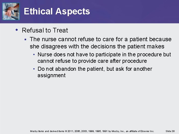 Ethical Aspects • Refusal to Treat § The nurse cannot refuse to care for