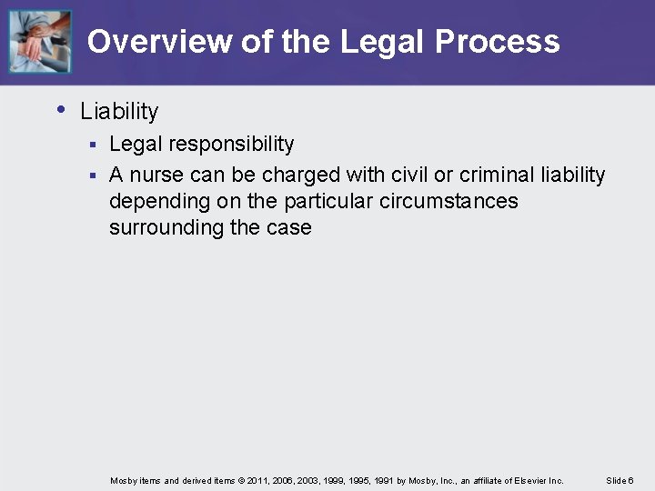 Overview of the Legal Process • Liability Legal responsibility § A nurse can be