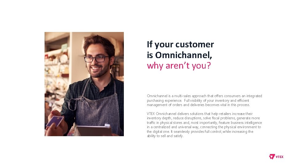 If your customer is Omnichannel, why aren’t you? Omnichannel is a multi-sales approach that