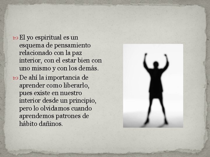  El yo espiritual es un esquema de pensamiento relacionado con la paz interior,