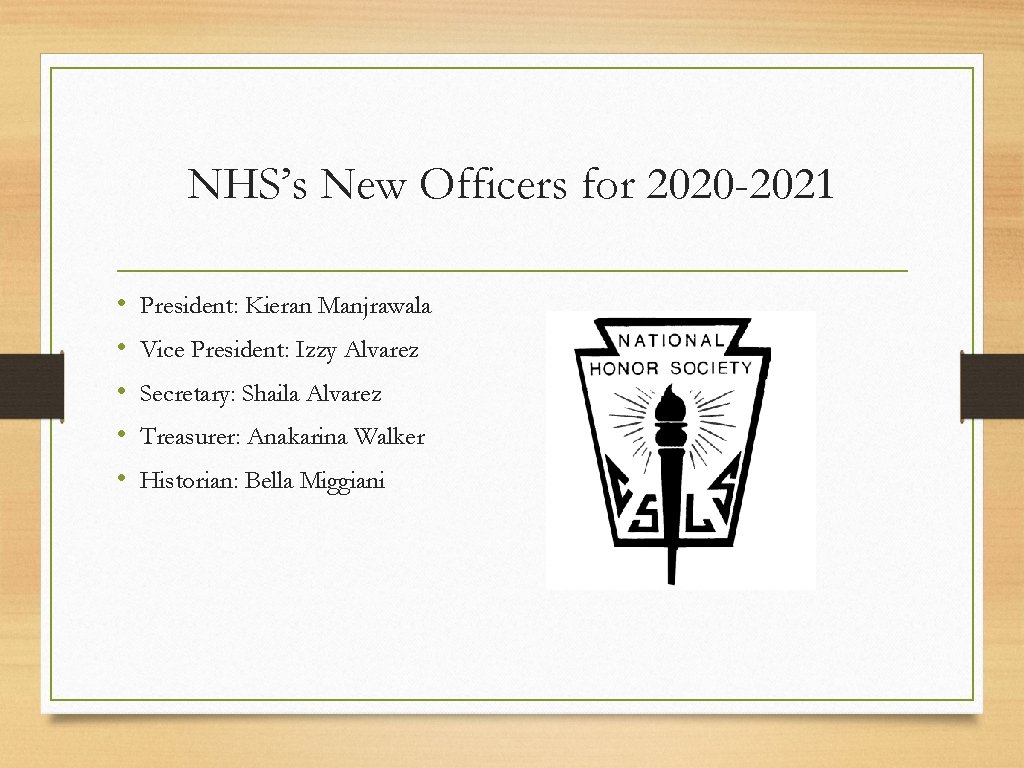 NHS’s New Officers for 2020 -2021 • • • President: Kieran Manjrawala Vice President: