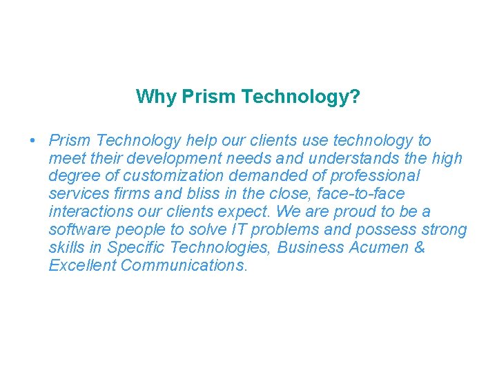 Why Prism Technology? • Prism Technology help our clients use technology to meet their