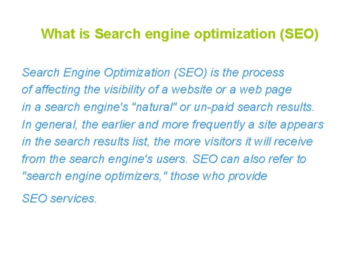 What is Search engine optimization (SEO) Search Engine Optimization (SEO) is the process of
