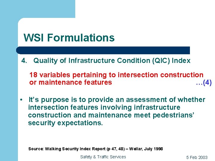 WSI Formulations 4. Quality of Infrastructure Condition (QIC) Index 18 variables pertaining to intersection