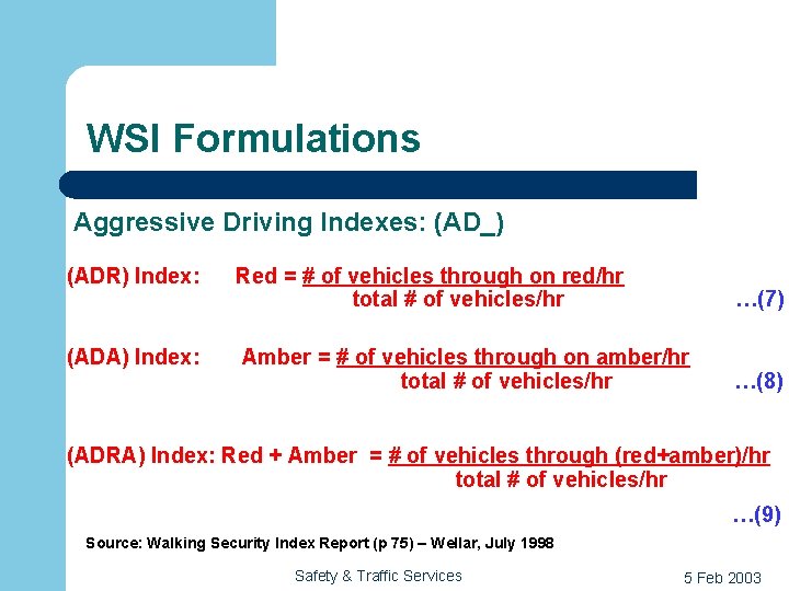 WSI Formulations Aggressive Driving Indexes: (AD_) (ADR) Index: Red = # of vehicles through
