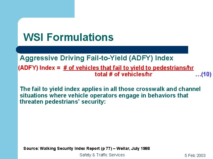 WSI Formulations Aggressive Driving Fail-to-Yield (ADFY) Index = # of vehicles that fail to