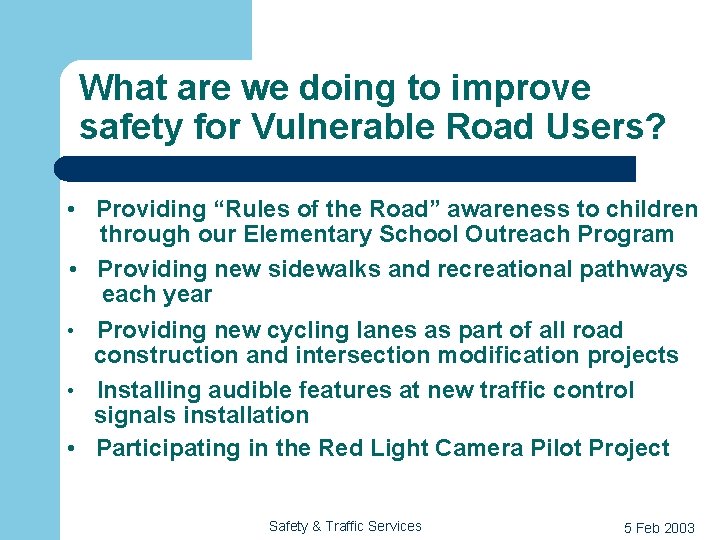 What are we doing to improve safety for Vulnerable Road Users? • Providing “Rules