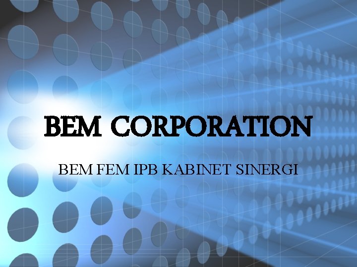 BEM CORPORATION BEM FEM IPB KABINET SINERGI 