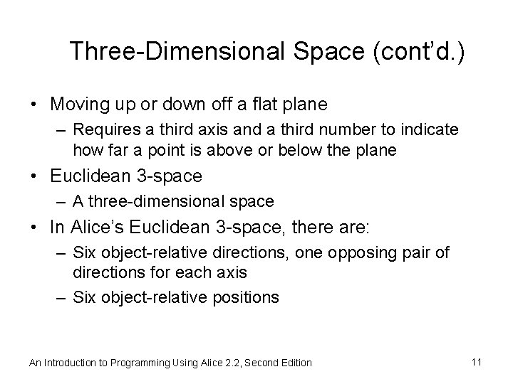 Three-Dimensional Space (cont’d. ) • Moving up or down off a flat plane –