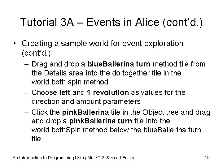 Tutorial 3 A – Events in Alice (cont’d. ) • Creating a sample world