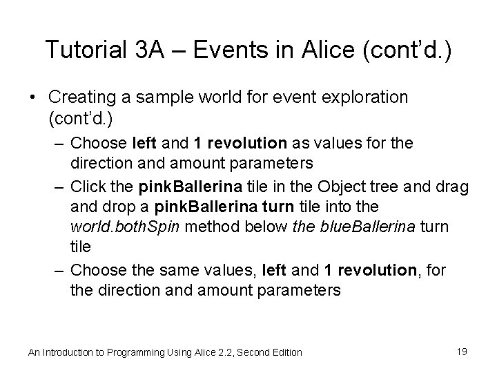 Tutorial 3 A – Events in Alice (cont’d. ) • Creating a sample world