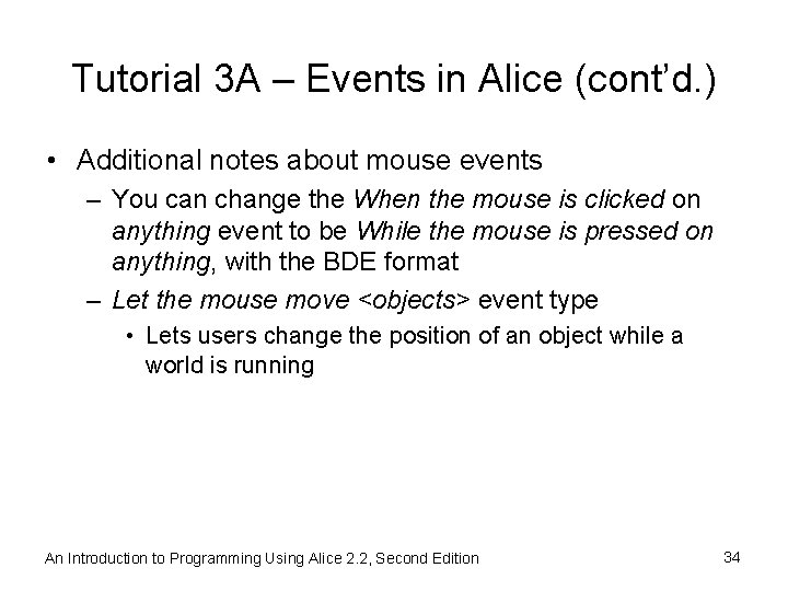 Tutorial 3 A – Events in Alice (cont’d. ) • Additional notes about mouse