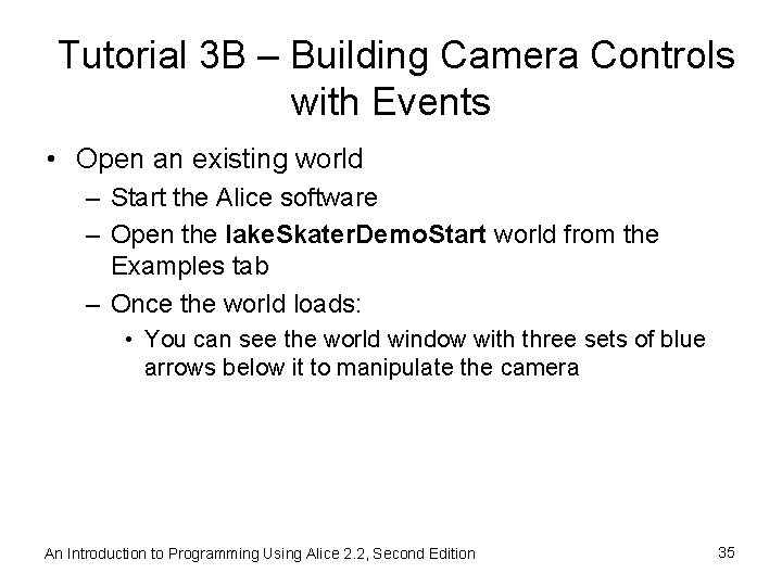 Tutorial 3 B – Building Camera Controls with Events • Open an existing world