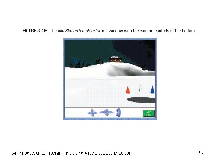 An Introduction to Programming Using Alice 2. 2, Second Edition 36 