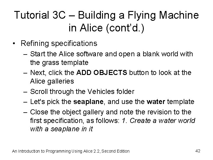Tutorial 3 C – Building a Flying Machine in Alice (cont’d. ) • Refining