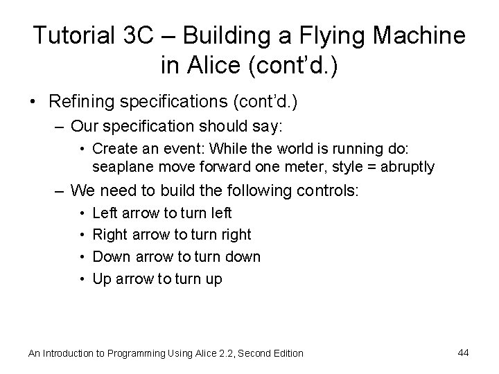 Tutorial 3 C – Building a Flying Machine in Alice (cont’d. ) • Refining