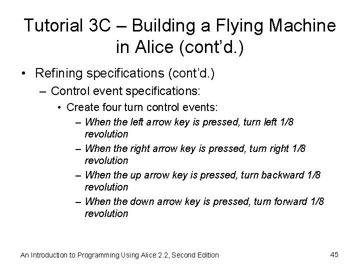 Tutorial 3 C – Building a Flying Machine in Alice (cont’d. ) • Refining