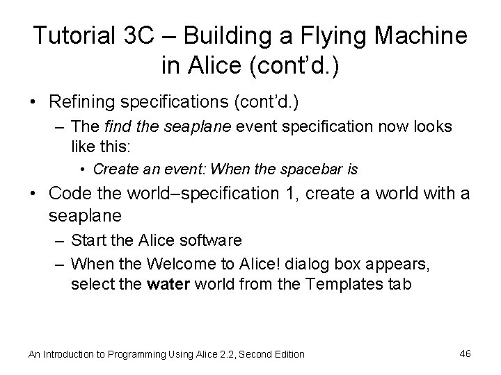 Tutorial 3 C – Building a Flying Machine in Alice (cont’d. ) • Refining