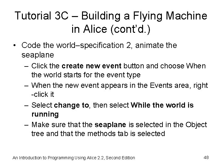 Tutorial 3 C – Building a Flying Machine in Alice (cont’d. ) • Code