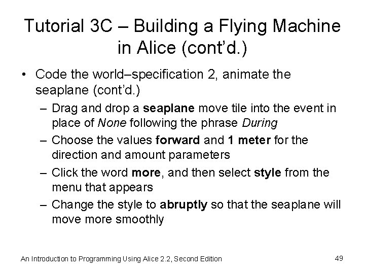 Tutorial 3 C – Building a Flying Machine in Alice (cont’d. ) • Code