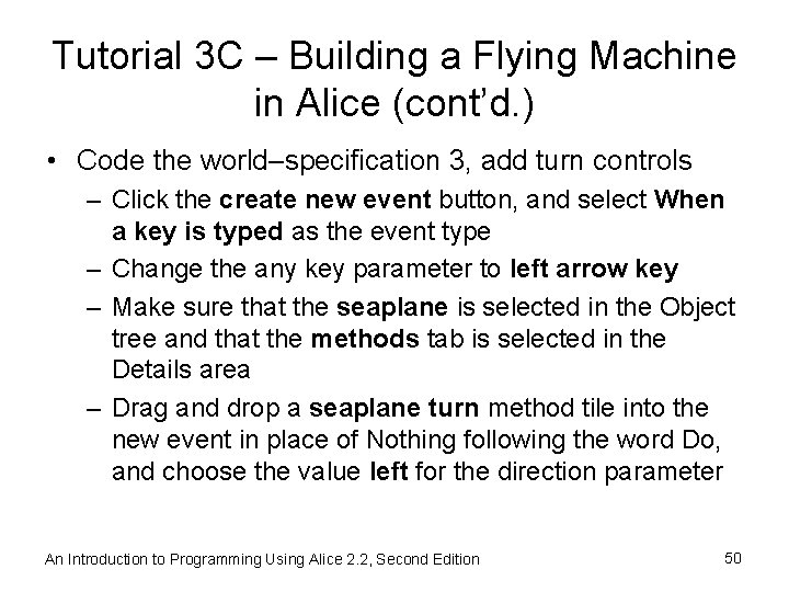 Tutorial 3 C – Building a Flying Machine in Alice (cont’d. ) • Code