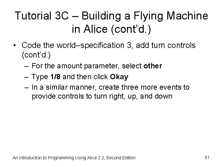 Tutorial 3 C – Building a Flying Machine in Alice (cont’d. ) • Code