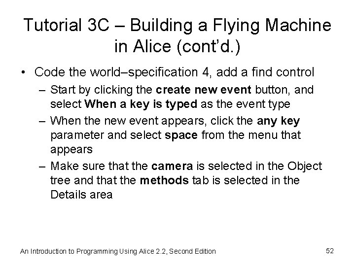 Tutorial 3 C – Building a Flying Machine in Alice (cont’d. ) • Code
