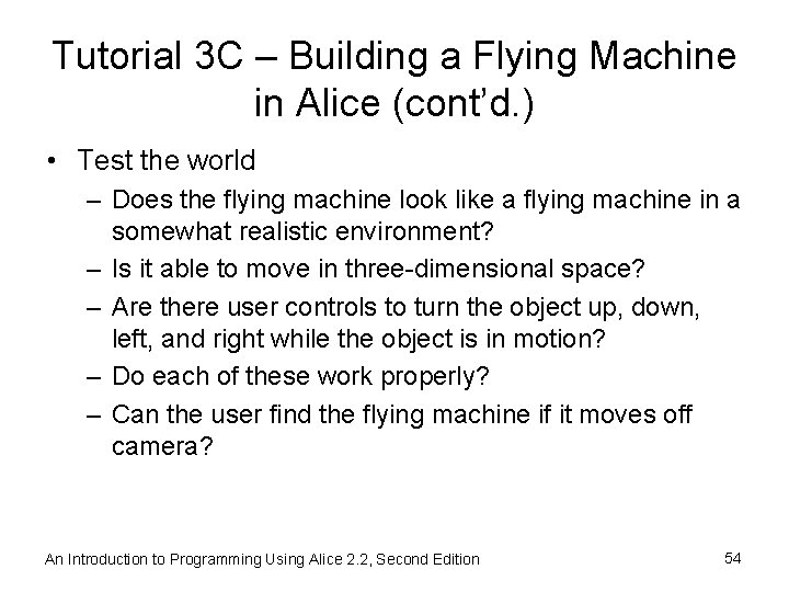 Tutorial 3 C – Building a Flying Machine in Alice (cont’d. ) • Test