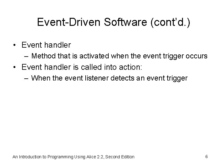 Event-Driven Software (cont’d. ) • Event handler – Method that is activated when the