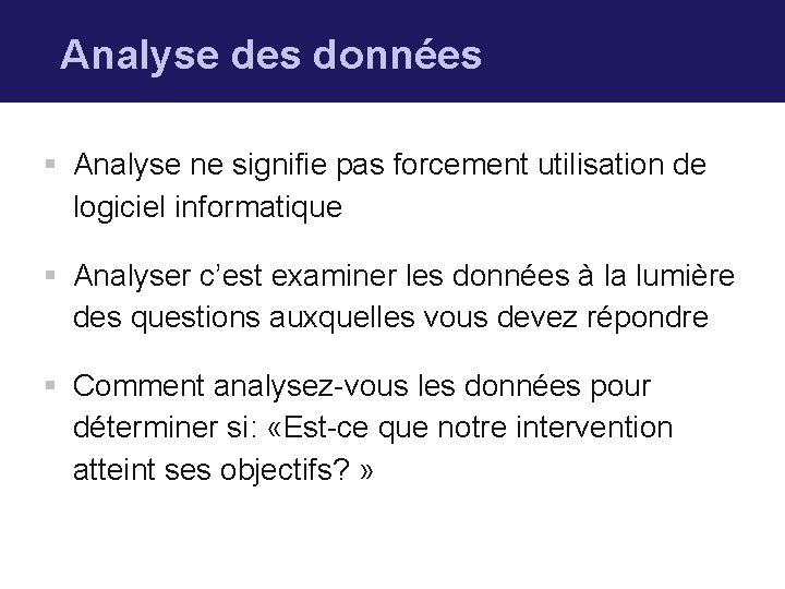 Analyse des données § Analyse ne signifie pas forcement utilisation de logiciel informatique §