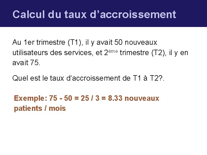 Calcul du taux d’accroissement Au 1 er trimestre (T 1), il y avait 50