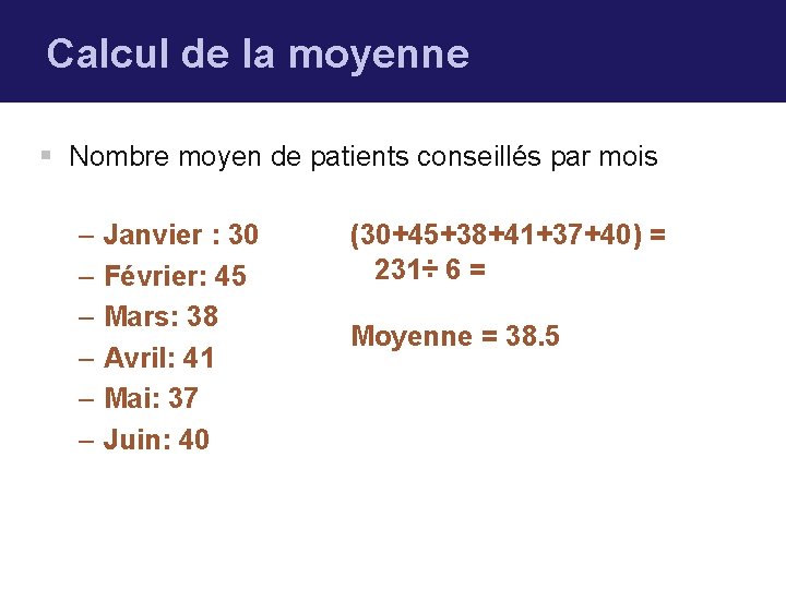 Calcul de la moyenne § Nombre moyen de patients conseillés par mois – Janvier