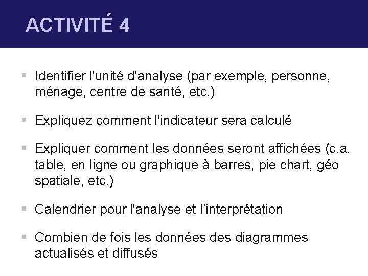 ACTIVITÉ 4 § Identifier l'unité d'analyse (par exemple, personne, ménage, centre de santé, etc.