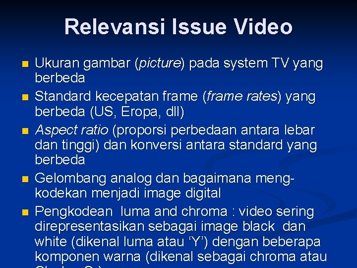 Relevansi Issue Video n n n Ukuran gambar (picture) pada system TV yang berbeda